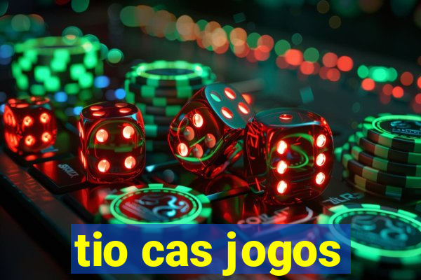 tio cas jogos